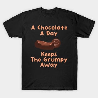 A Chocolate A Day Keeps the Grumpy Away T-Shirt